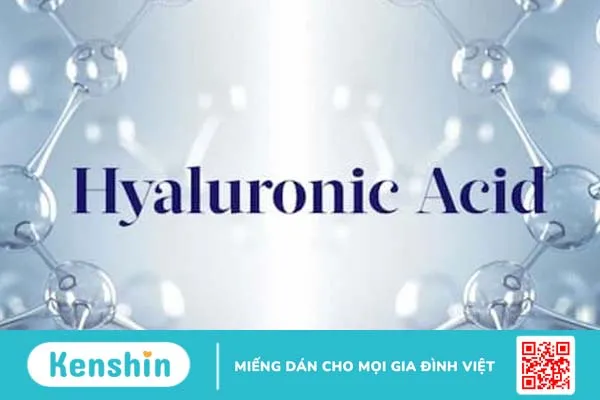 Tìm hiểu Hyaluronic acid có tác dụng gì