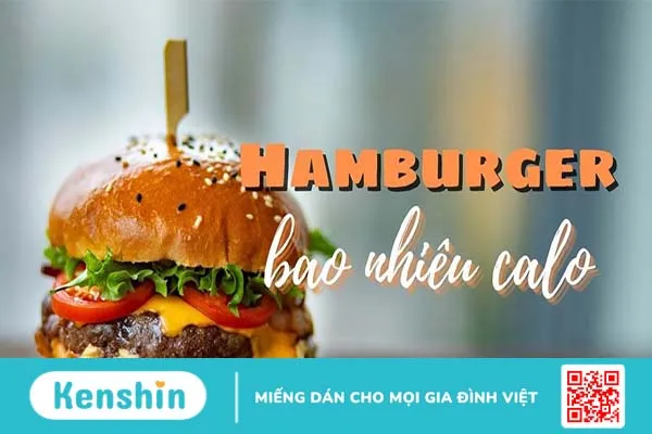 Hamburger bao nhiêu calo? Làm sao để ăn hamburger mà không béo?