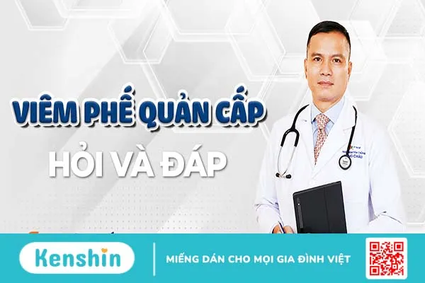 Viêm phế quản cấp: Giải đáp các câu hỏi thường gặp cùng bác sĩ Nguyễn Văn My